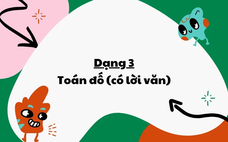 Dạng 3: Toán đố