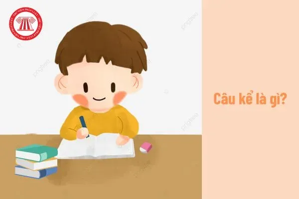 Khái niệm và ví dụ về câu kể trong tiếng Việt