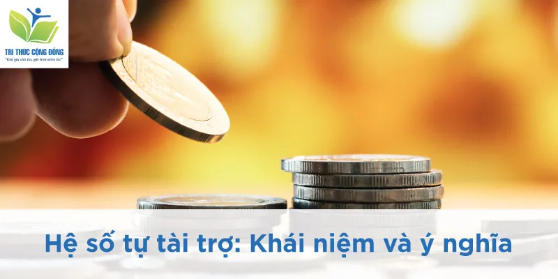 Hệ số tự tài trợ: Khái niệm và ý nghĩa