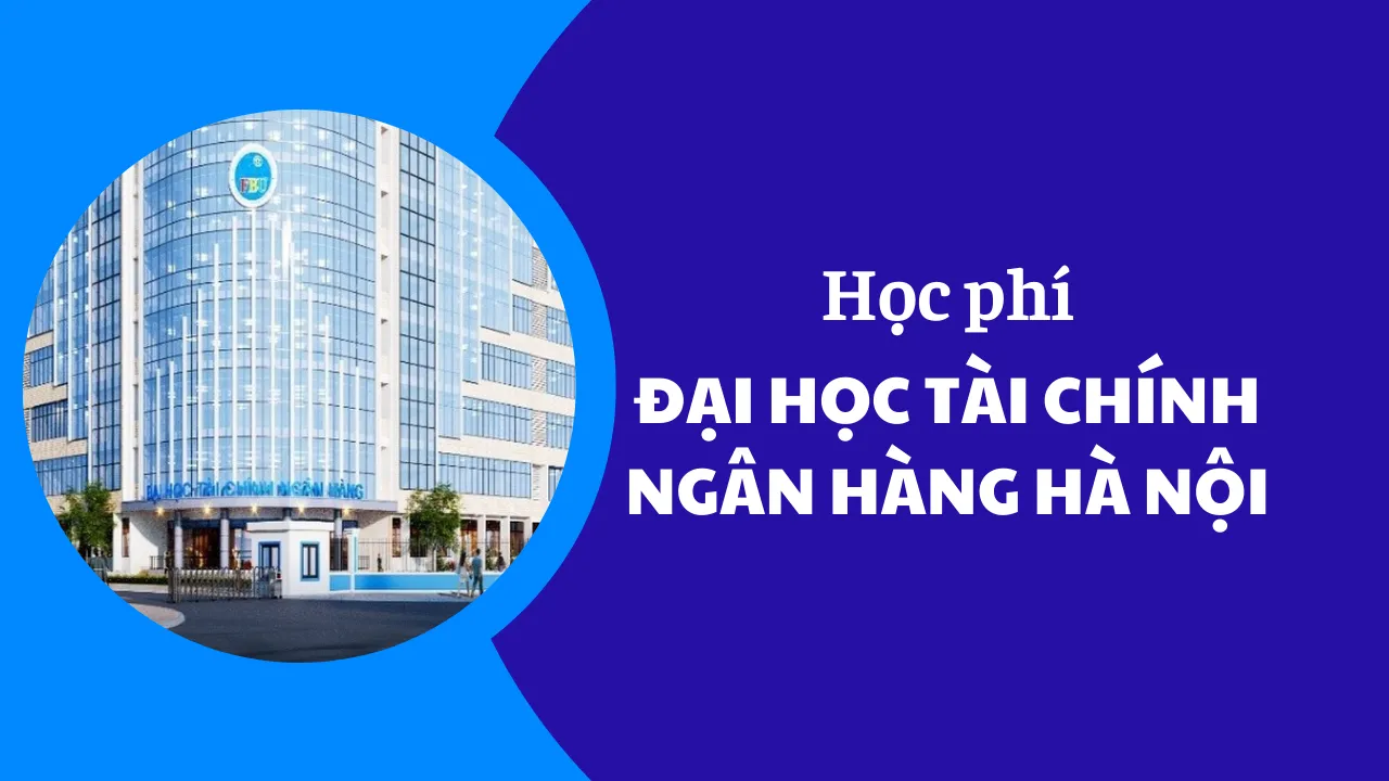 Học phí Đại học Tài chính Ngân hàng Hà Nội năm 2025-2026