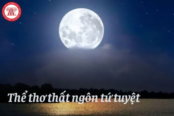 Học sinh cần nắm vững cấu trúc thơ thất ngôn tứ tuyệt trong chương trình Ngữ văn